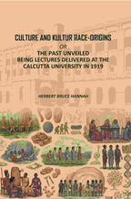 Culture and Kultur Race-origins: Or, The Past Unveiled; Being Lectures Delivered at the Calcutta University in 1919 - Gyan Books - Distacart