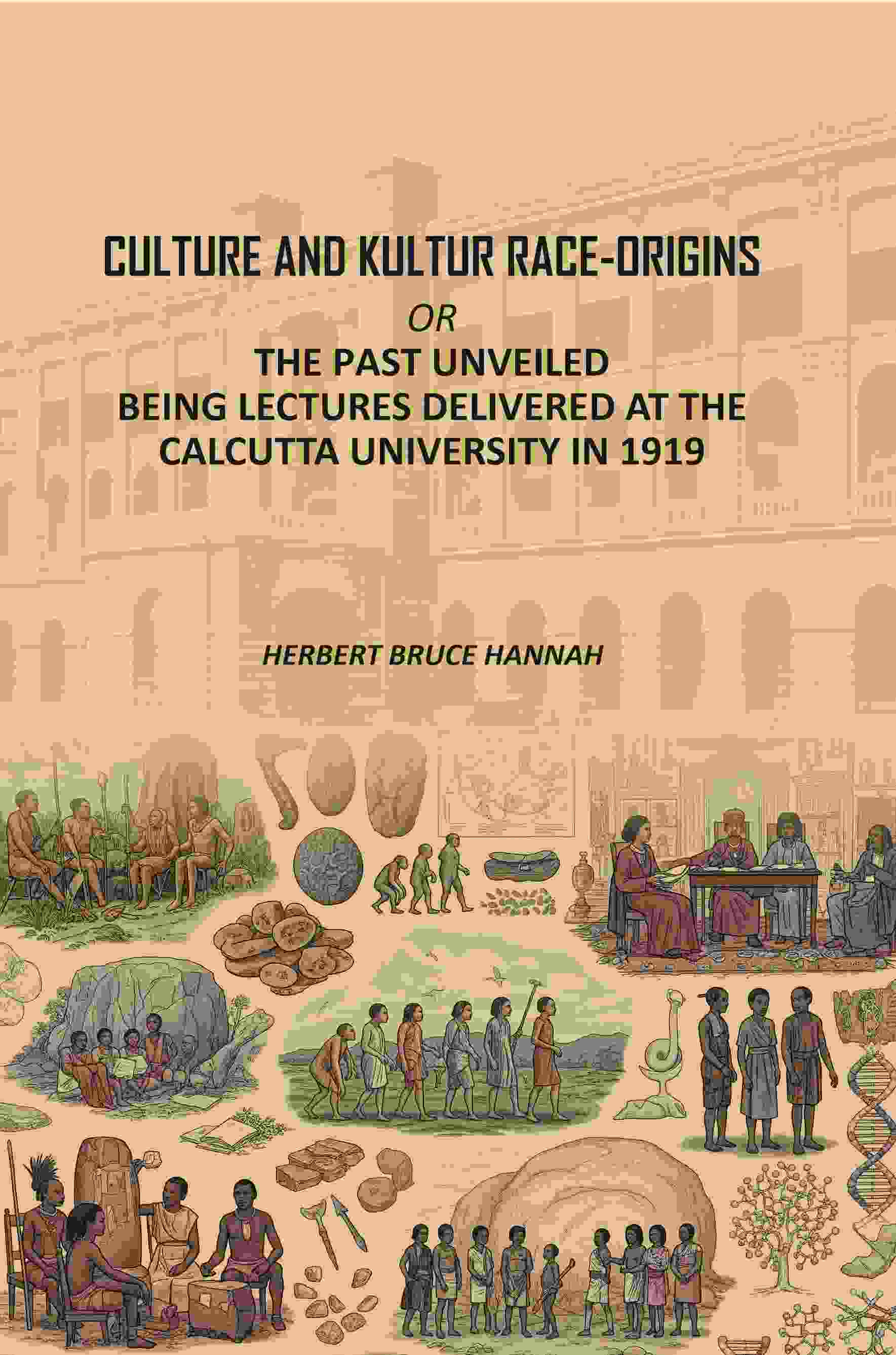 Culture and Kultur Race-origins: Or, The Past Unveiled; Being Lectures Delivered at the Calcutta University in 1919 - Gyan Books - Distacart