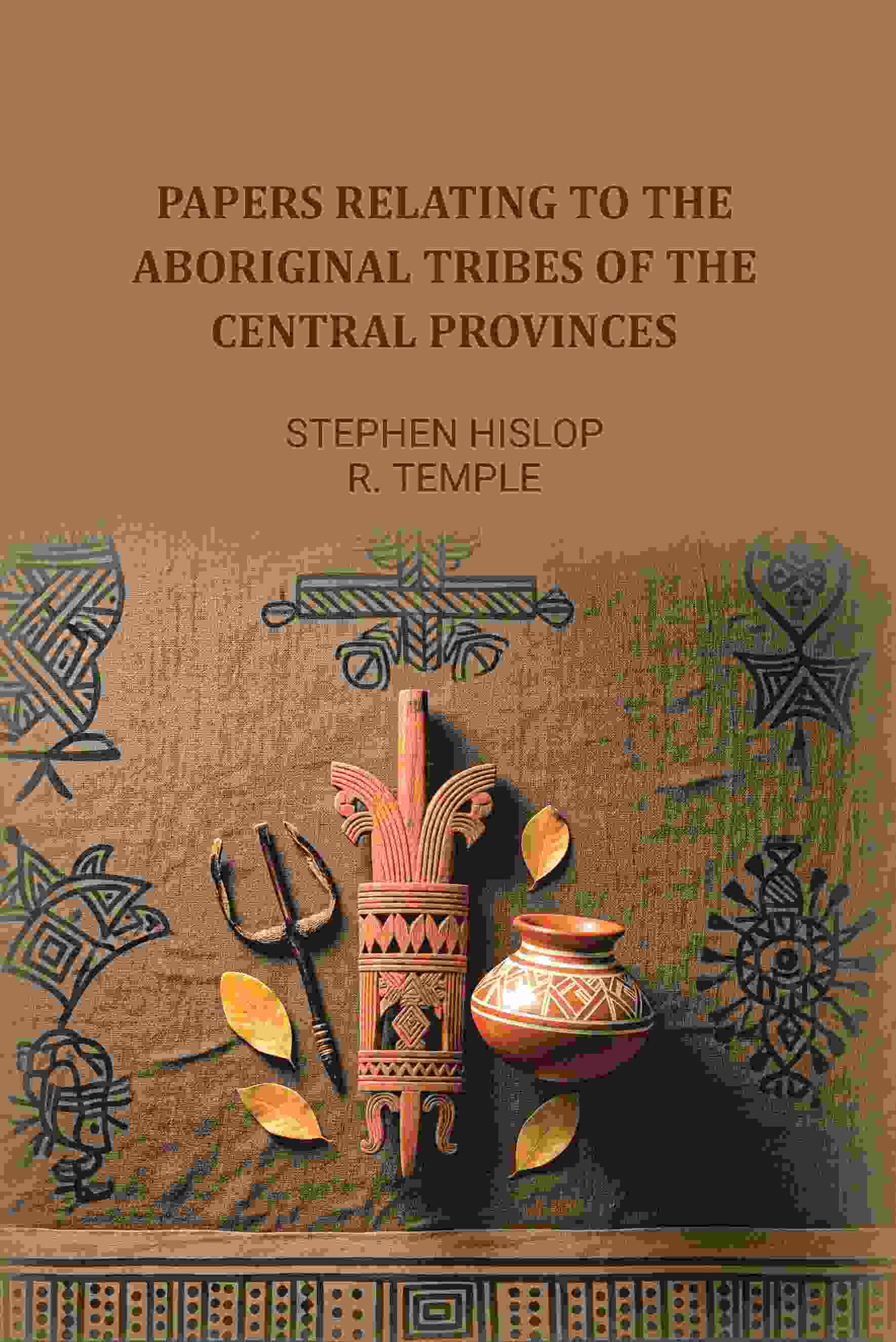 Papers relating to the aboriginal tribes of the Central Provinces - Gyan Books - Distacart