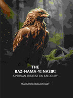 The Baz-nama-yi Nasiri: A Persian Treatise on Falconry - Gyan Books - Distacart
