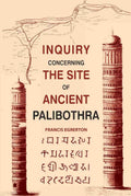 Inquiry Concerning the Site of Ancient Palibothra - Gyan Books - Distacart