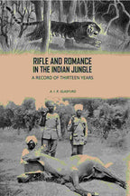 Rifle And Romance In The Indian Jungle: A Record Of Thirteen Years - Gyan Books - Distacart