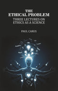 The Ethical Problem: Three Lectures on Ethics as a Science - Gyan Books - Distacart