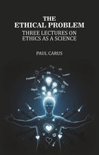 The Ethical Problem: Three Lectures on Ethics as a Science - Gyan Books - Distacart