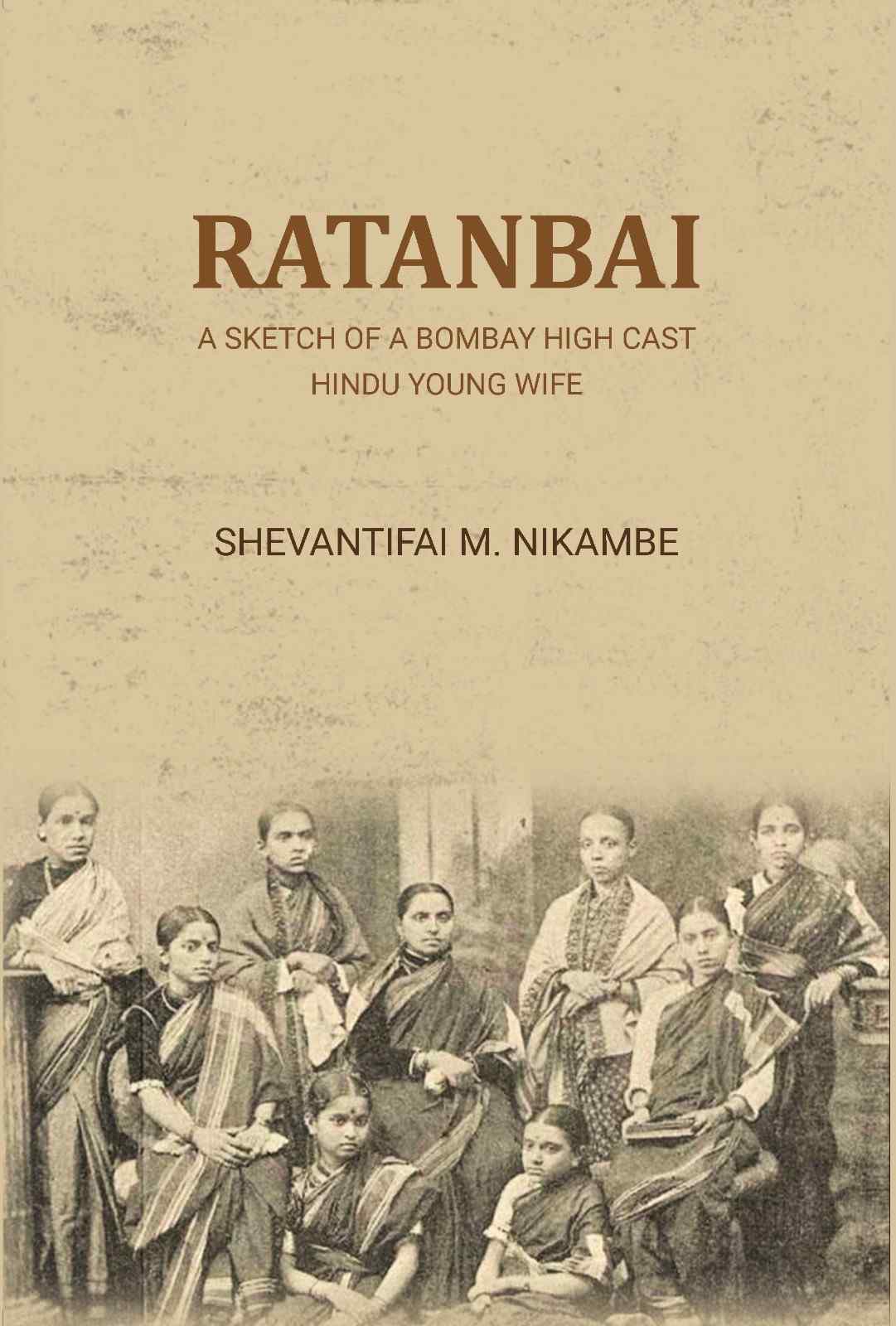 Ratanbai: a sketch of a Bombay high cast Hindu young wife - Gyan Books - Distacart