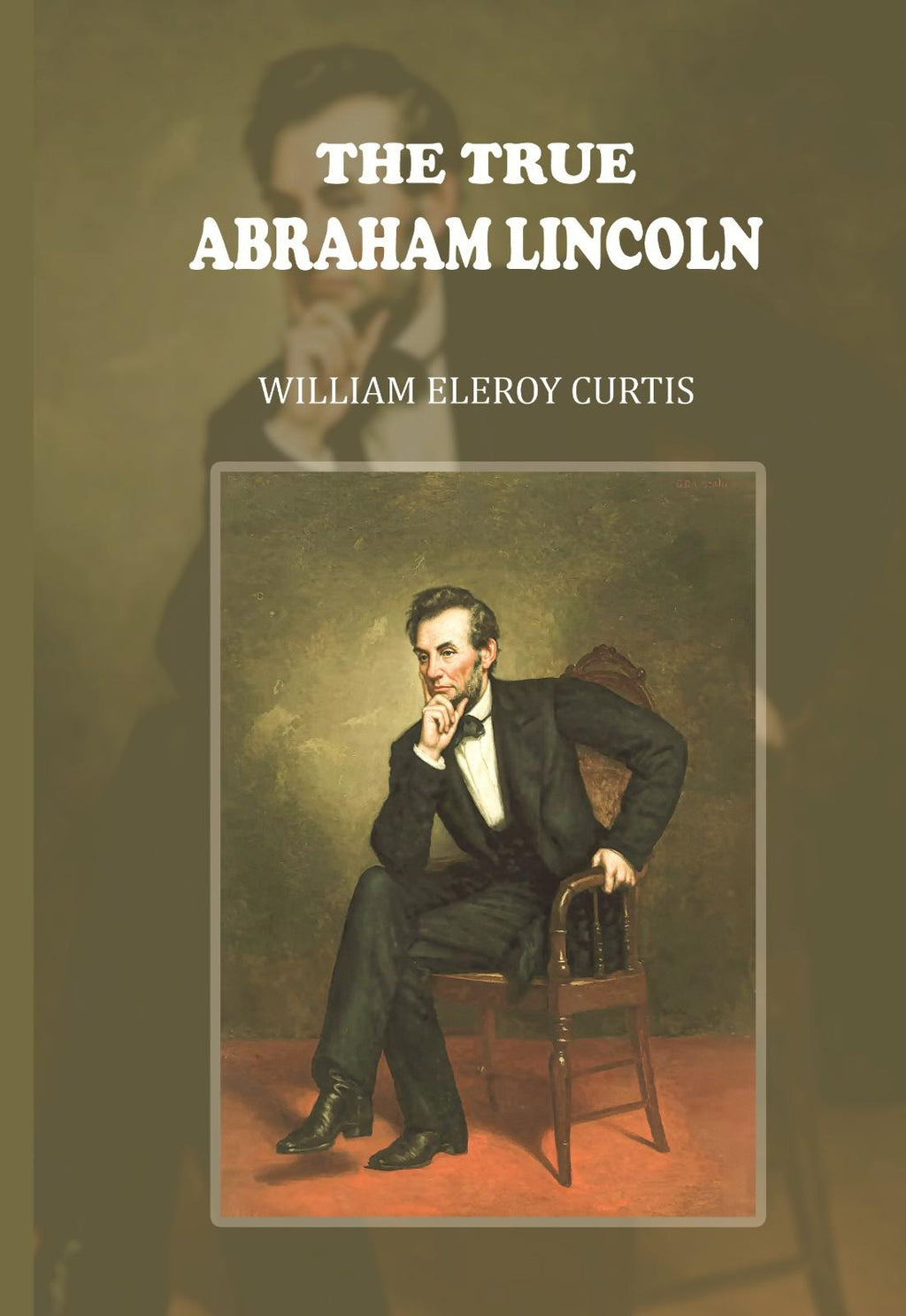 The True Abraham Lincoln - Gyan Books - Distacart