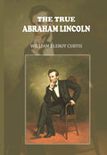 The True Abraham Lincoln - Gyan Books - Distacart