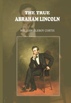 The True Abraham Lincoln - Gyan Books - Distacart