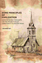 Some Principles of Civilization: With Detached Thoughts on the Promotion of Christianity in British India - Gyan Books - Distacart