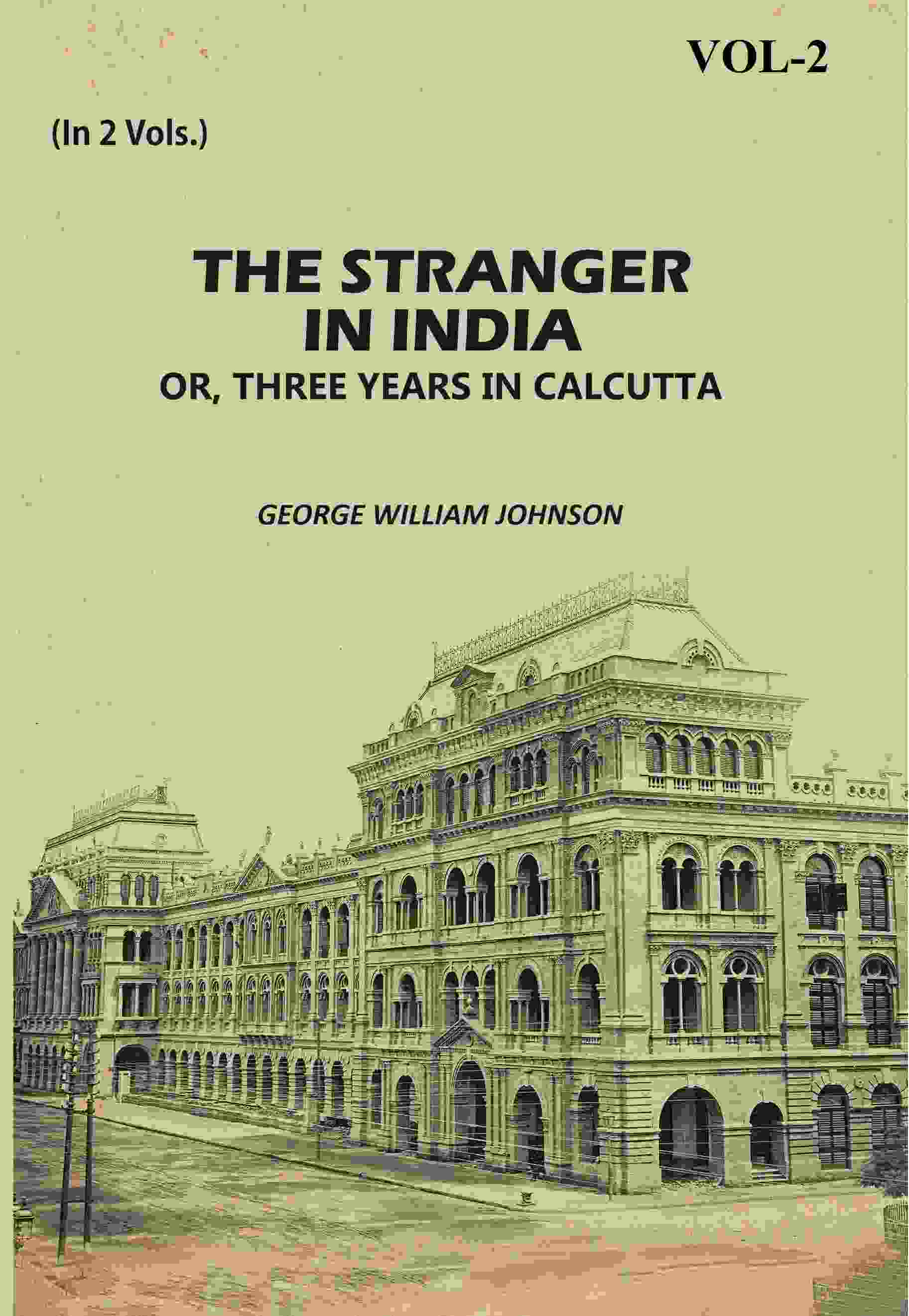 The Stranger In India: Or, Three Years In Calcutta (2nd) - Gyan Books - Distacart