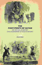 The Foot-Prints Of Satan: Or, The Devil In History: (The Counterpart Of God In History) - Gyan Books - Distacart