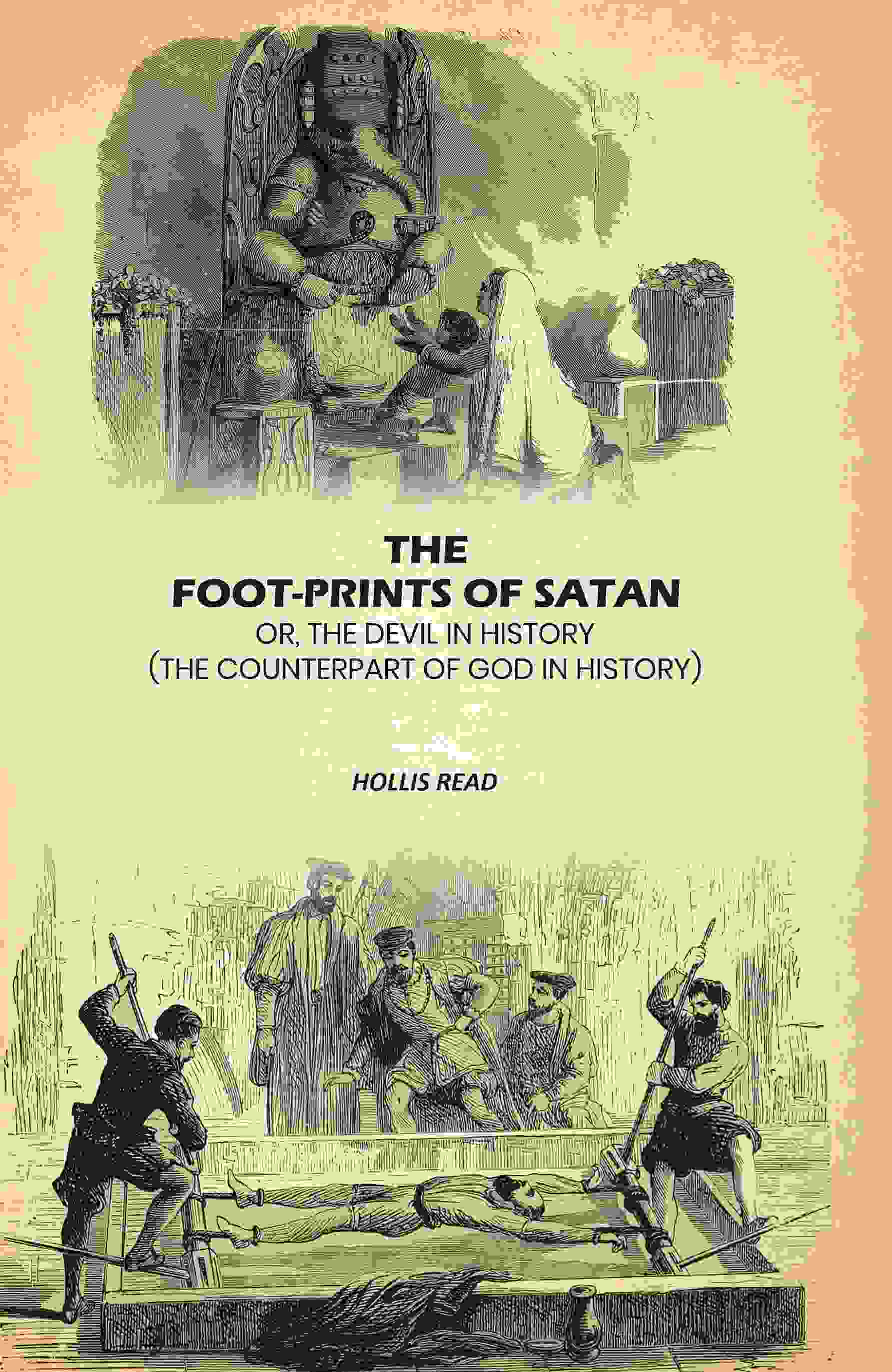 The Foot-Prints Of Satan: Or, The Devil In History: (The Counterpart Of God In History) - Gyan Books - Distacart