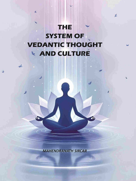 The System Of Vedantic Thought And Culture - Gyan Books