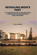 Revealing India's Past: Co-Operative Record Of Archaeological Conservation And Exploration In India And Beyond - Gyan Books - Distacart