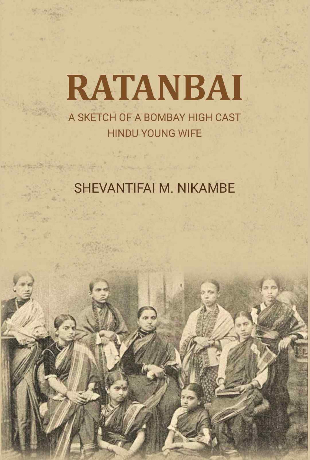 Ratanbai: a sketch of a Bombay high cast Hindu young wife - Gyan Books - Distacart