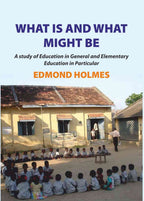 What is and what Might be: A Study of Education in General and Elementary Education in Particular - Gyan Books - Distacart