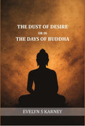The dust of desire; or, In the days of Buddha - Gyan Books - Distacart