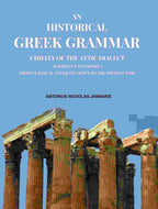 An Historical Greek Grammar: Chiefly of the Attic Dialect as Written and Spoken from Classical Antiquity Down to the Present Time - Gyan Books - Distacart