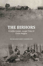 The Birhors,A Lettle Known Jungle Tribe Of Chota Nagpur. - Gyan Books - Distacart