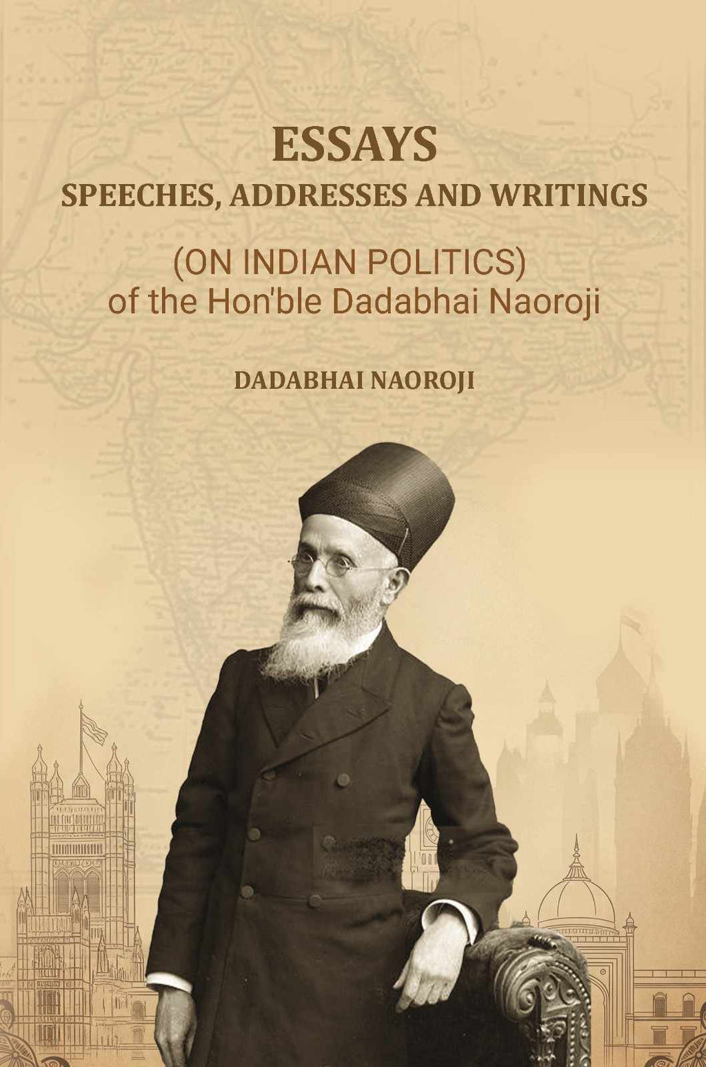 Essays, Speeches, Addresses and Writings: (On Indian Politics,) of the Hon'ble Dadabhai Naoroji - Gyan Books - Distacart
