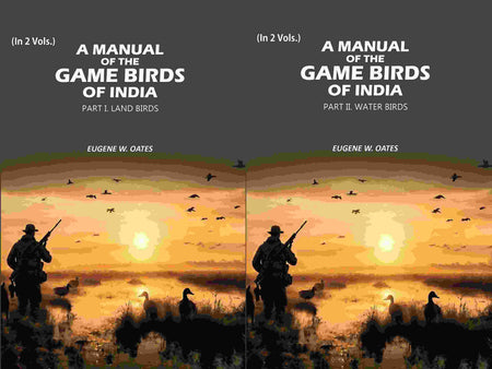 A Manual of the Game Birds of India: Part I. Land Birds and Part II. Water Birds (2 Parts Set) - Gyan Books