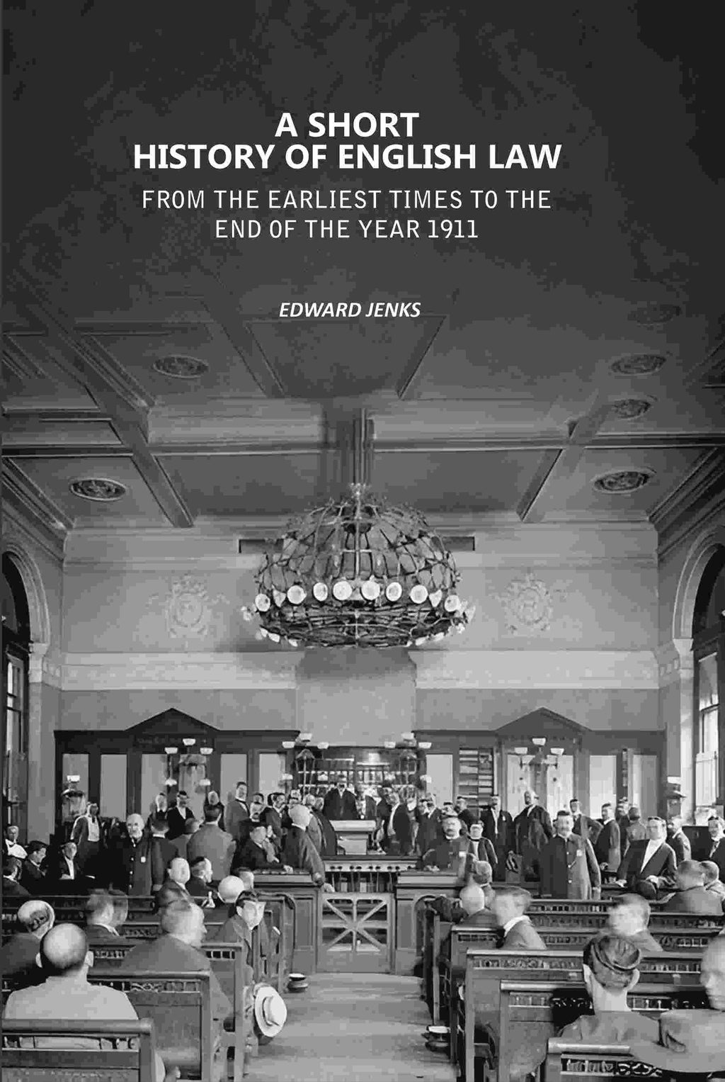 A Short History of English Law: From the Earliest Times to the End of the Year 1911 - Gyan Books - Distacart