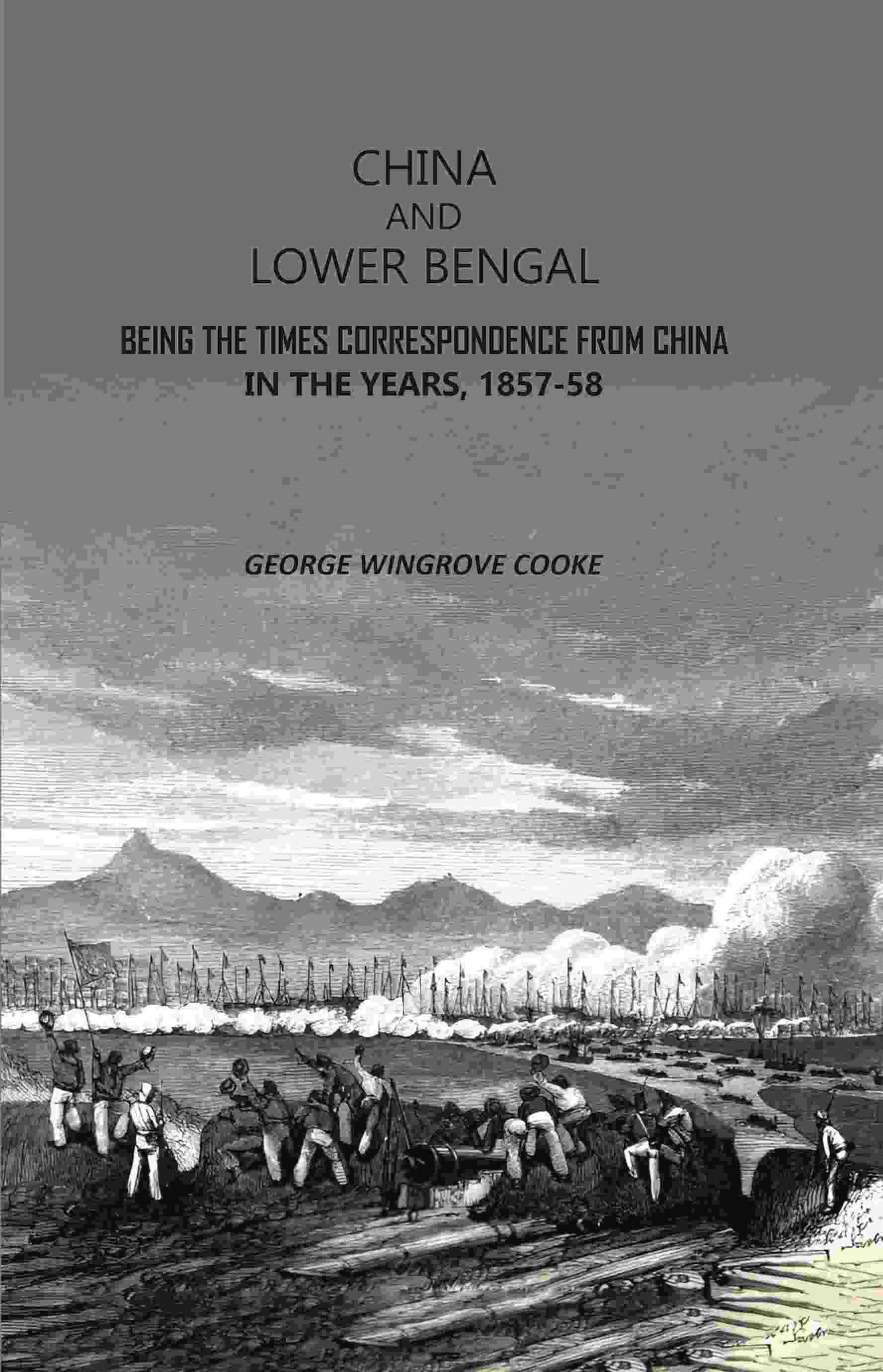 China and Lower Bengal: Being The Times Correspondence From China In The Years, 1857-58 - Gyan Books - Distacart