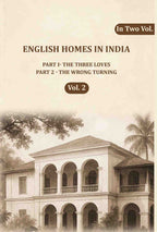 English Homes in India: Part I- The Three Loves, Part 2 - The wrong Turning (2nd) - Gyan Books - Distacart
