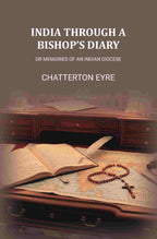 India Through A Bishops Diary: Or Memories of an Indian Diocese - Gyan Books - Distacart