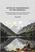 Notes of Wanderings in the Himmala: Containing Descriptions of Some of the Grandest Scenery of the Snowy Range; Among Others of Nainee Tal - Gyan Books - Distacart