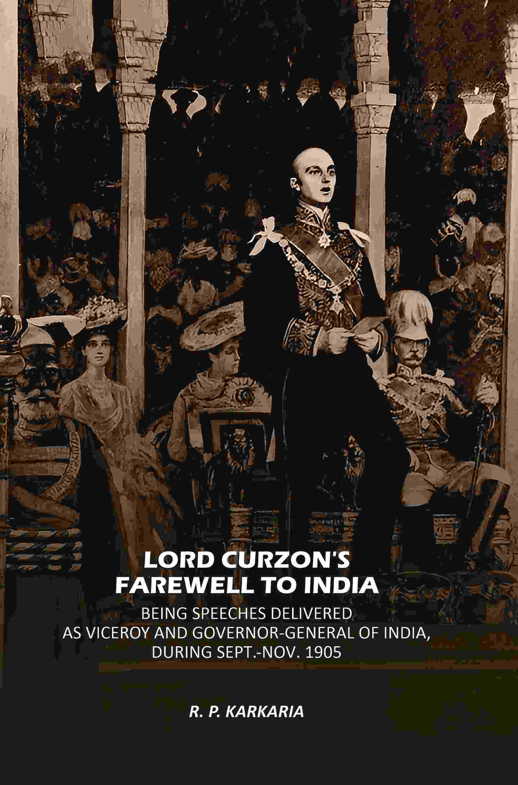 Lord Curzon's Farewell To India: Being Speeches Delivered As Viceroy And Governor-General Of India, During Sept.-Nov. 1905 - Gyan Books - Distacart
