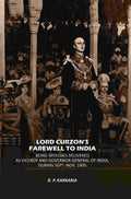 Lord Curzon's Farewell To India: Being Speeches Delivered As Viceroy And Governor-General Of India, During Sept.-Nov. 1905 - Gyan Books - Distacart