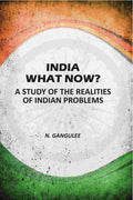 India What Now: A Study Of The Realities Of Indian Problems - Gyan Books - Distacart