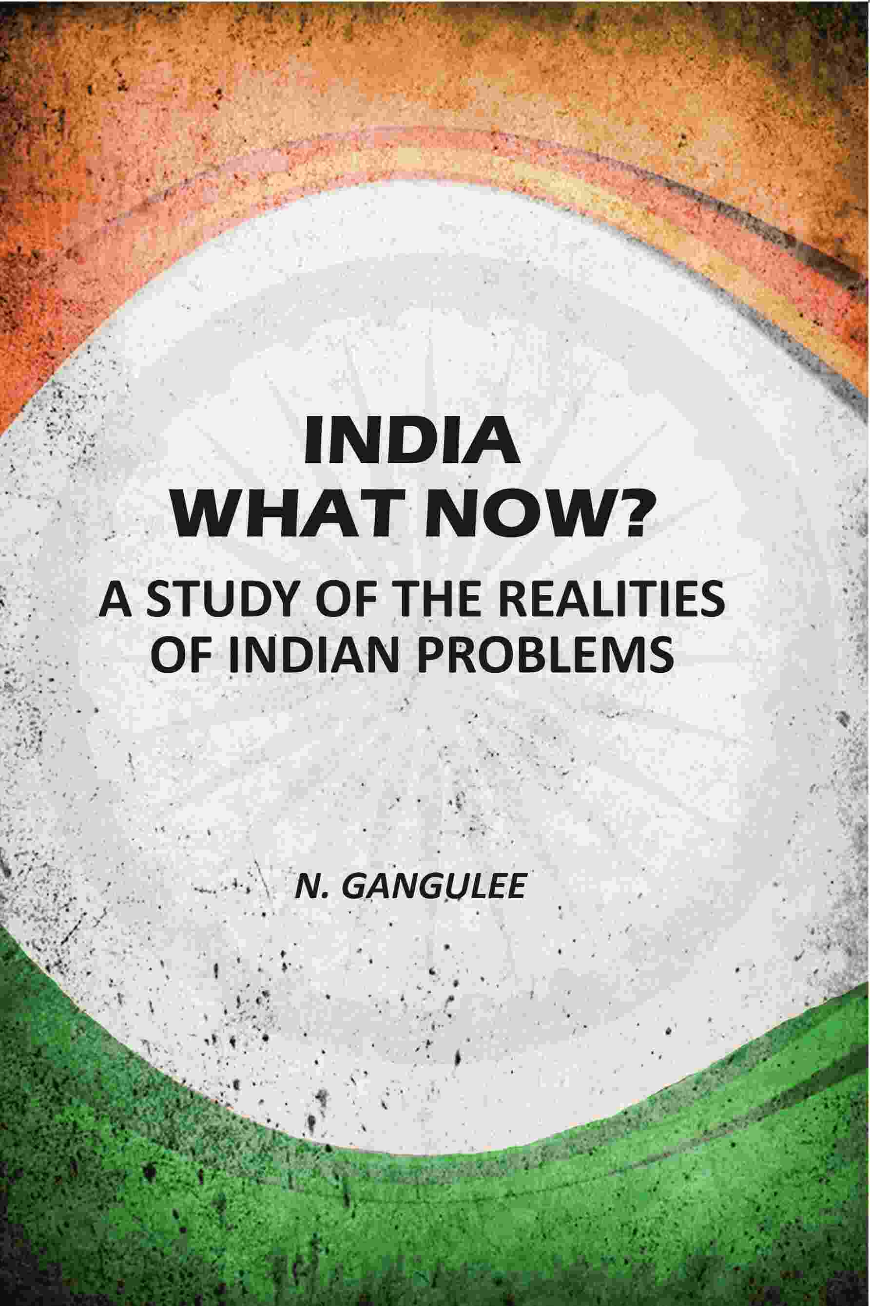 India What Now: A Study Of The Realities Of Indian Problems - Gyan Books - Distacart