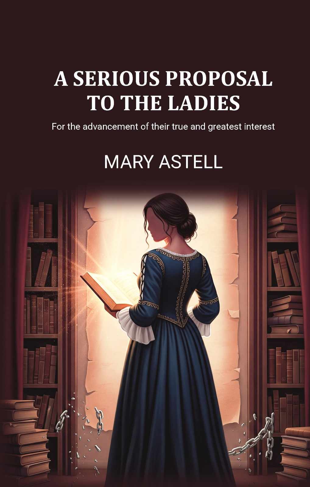A serious proposal to the ladies: For the advancement of their true and greatest interest - Gyan Books - Distacart