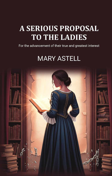 A serious proposal to the ladies: For the advancement of their true and greatest interest - Gyan Books