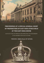 Proceedings at a special general court of proprietors of East India stock held at the East India House: On The 12th And 13th February 1840 Respecting The Dethronement Of His Highness The Rajah Of Satara - Gyan Books - Distacart