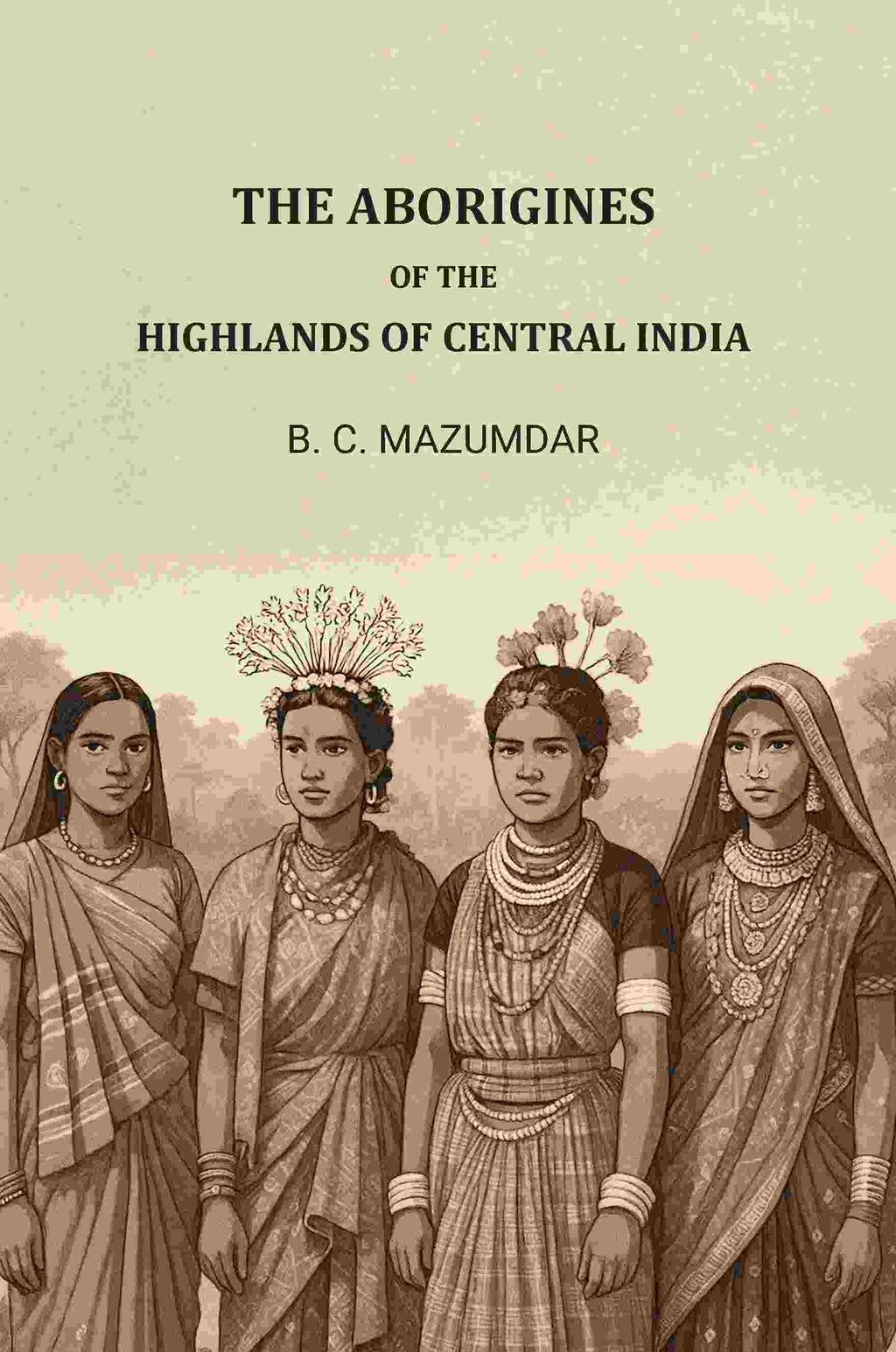 The Aborigines of The Highlands of Central India - Gyan Books - Distacart