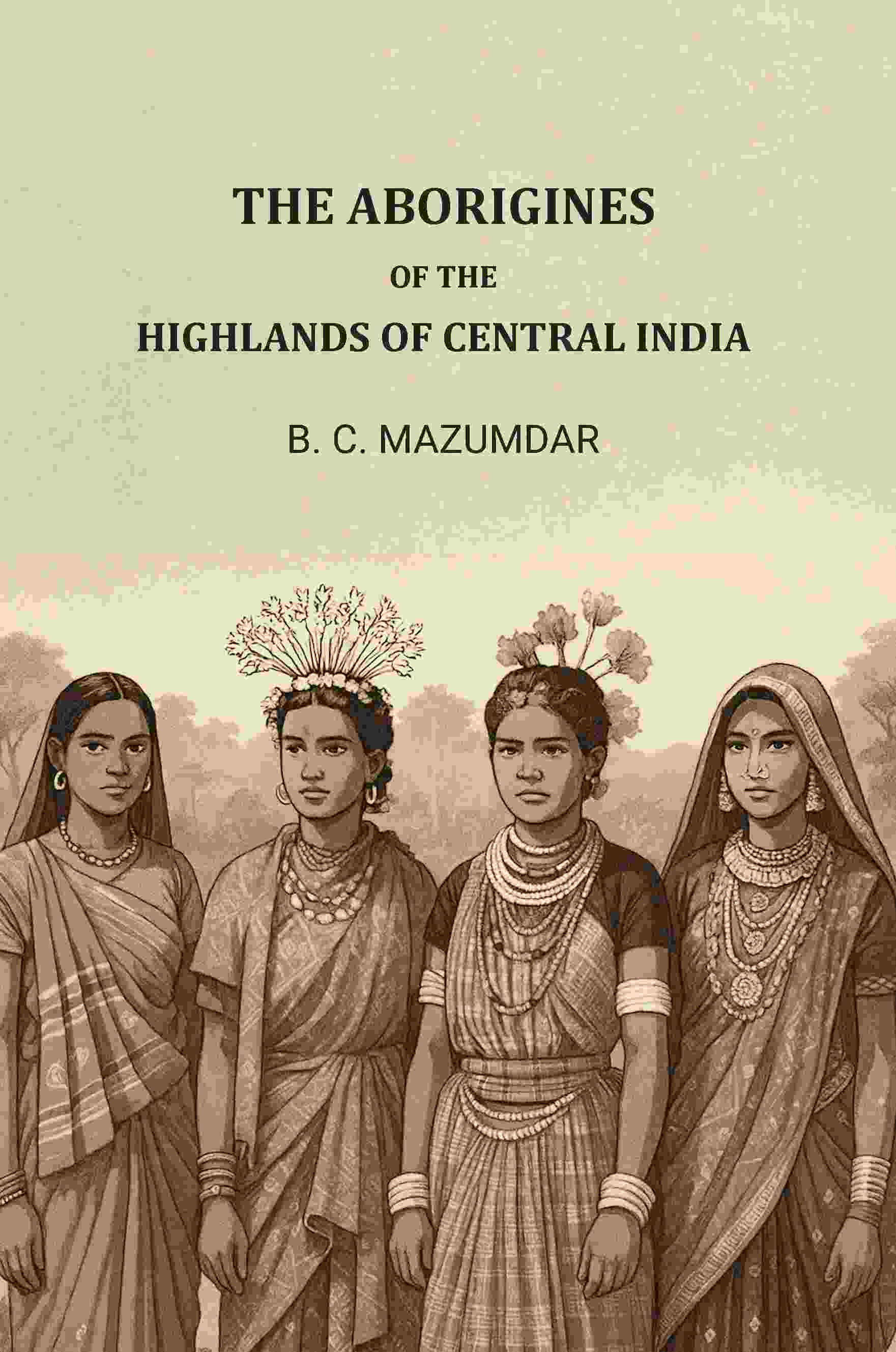The Aborigines of The Highlands of Central India - Gyan Books - Distacart
