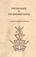 The religion of the Brahmo Samaj - Gyan Books - Distacart