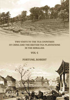 Two visits to the tea countries of China and the British tea plantations in the Himalaya (1st) - Gyan Books - Distacart