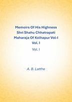 Memoirs of his highness Shri Shahu Chhatrapati Maharaja of Kolhapur (1st) - Gyan Books - Distacart