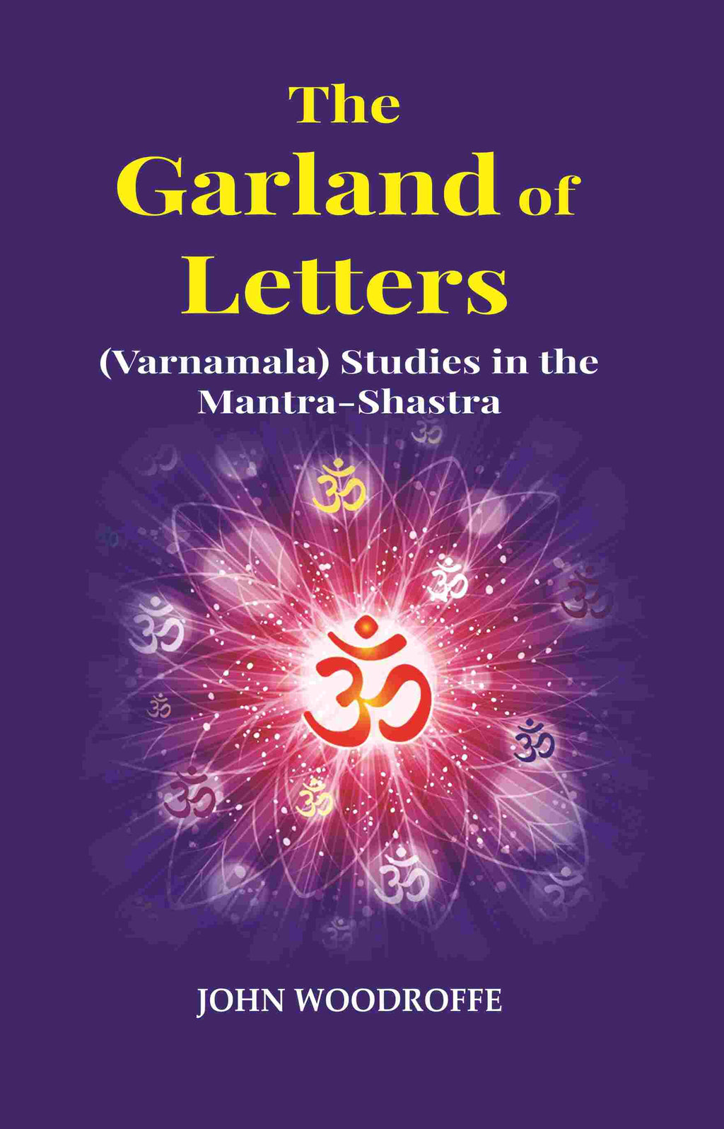 The Garland of Letters: (Varnamala) Studies in the Mantra-Shastra - Gyan Books - Distacart