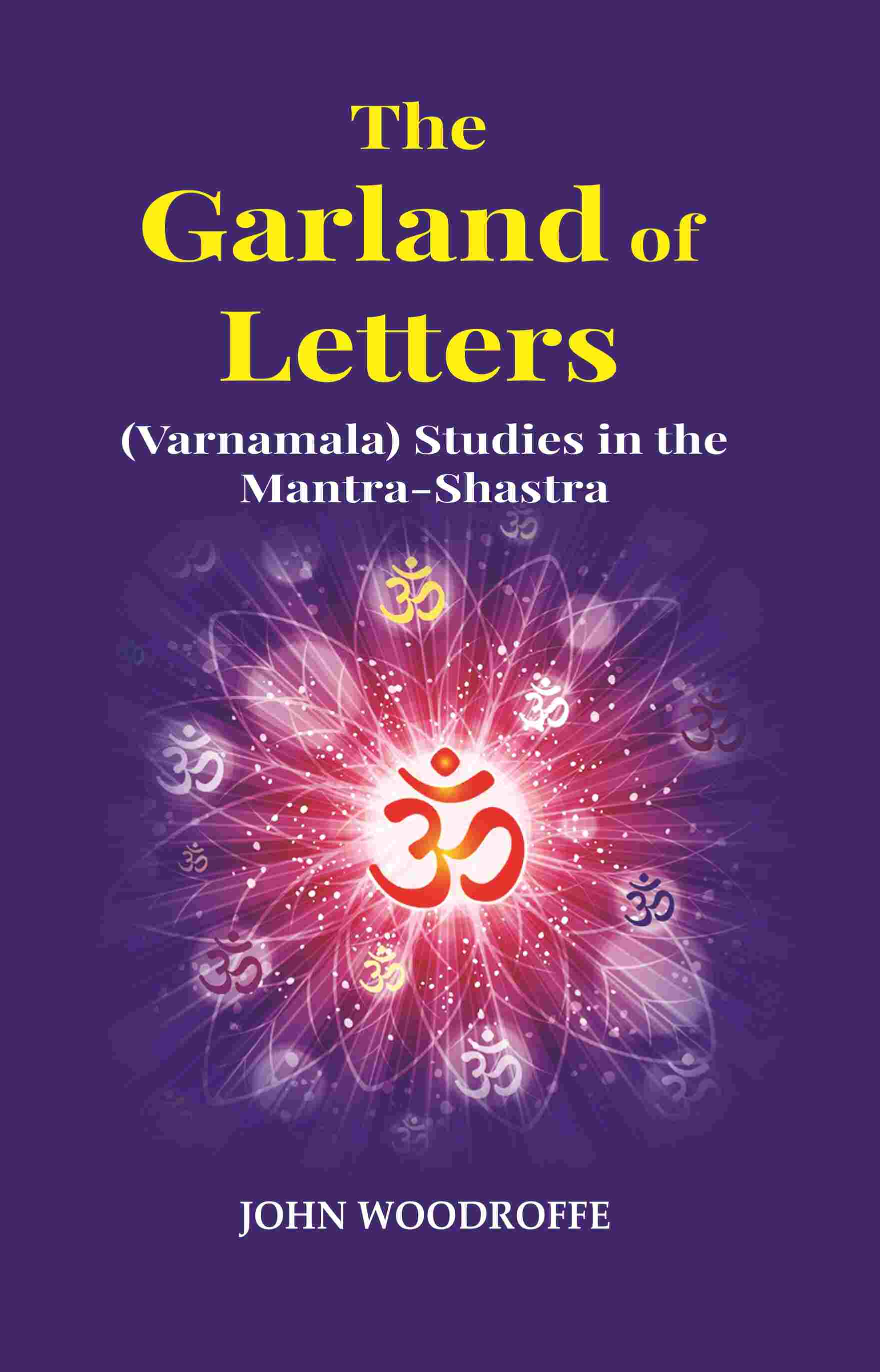 The Garland of Letters: (Varnamala) Studies in the Mantra-Shastra - Gyan Books - Distacart