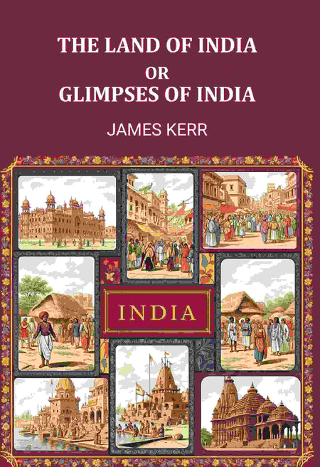 The land of Ind; or, Glimpses of India - Gyan Books
