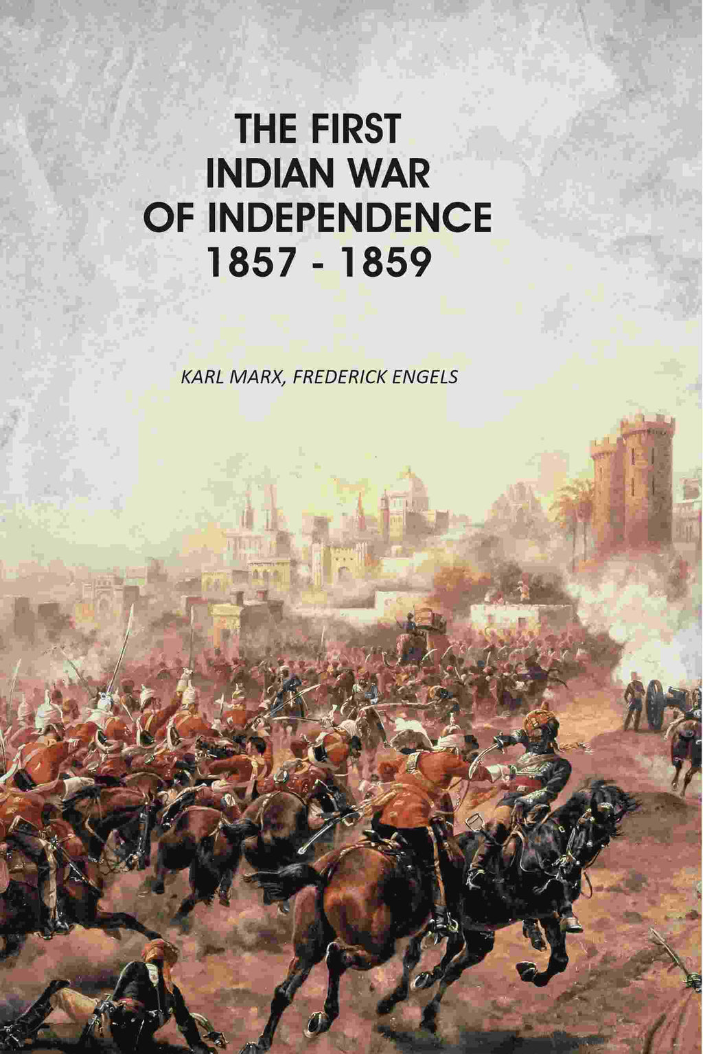 The First Indian War Of Independence 1857 - 1859 - Gyan Books - Distacart