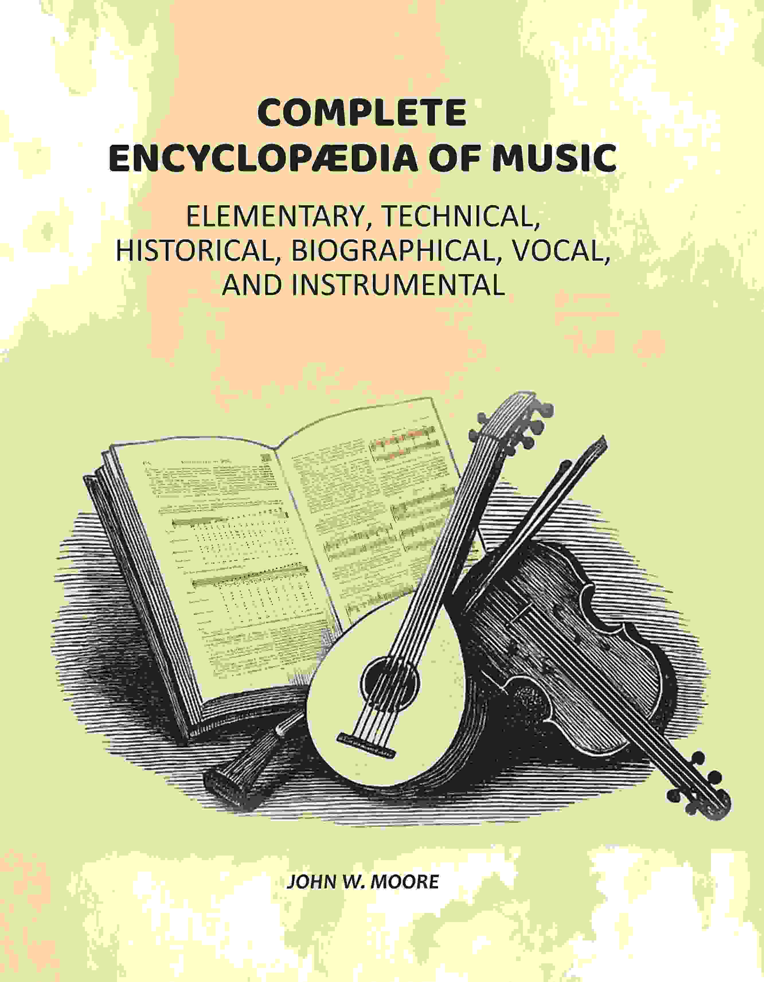 Complete Encyclopædia of Music: Elementary, Technical, Historical, Biographical, Vocal, and Instrumental - Gyan Books - Distacart