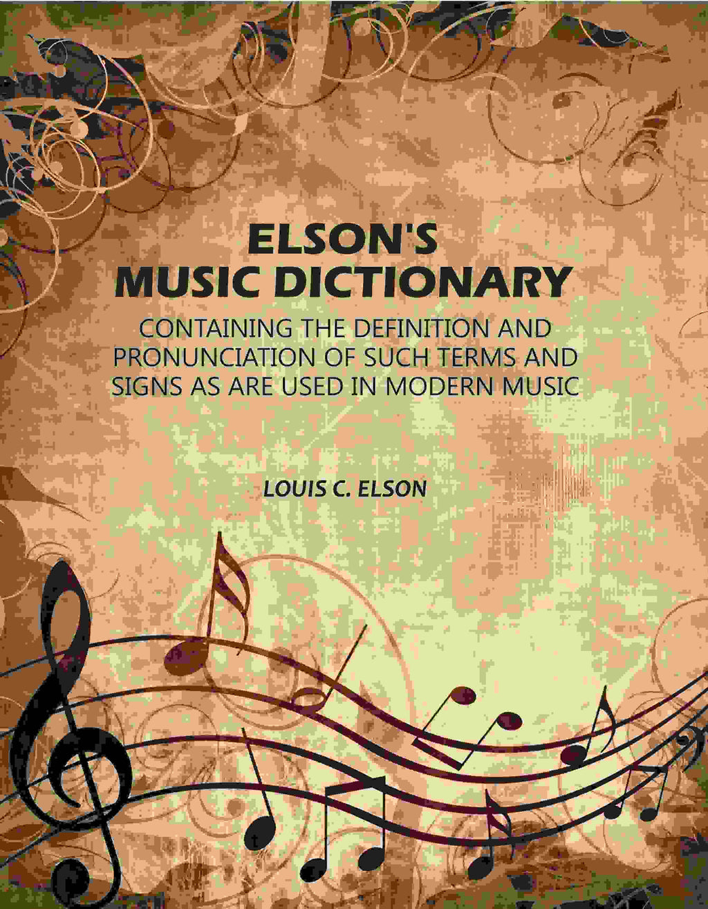 Elson's Music Dictionary: Containing the Definition and Pronunciation of Such Terms and Signs As Are Used in Modern Music - Gyan Books - Distacart