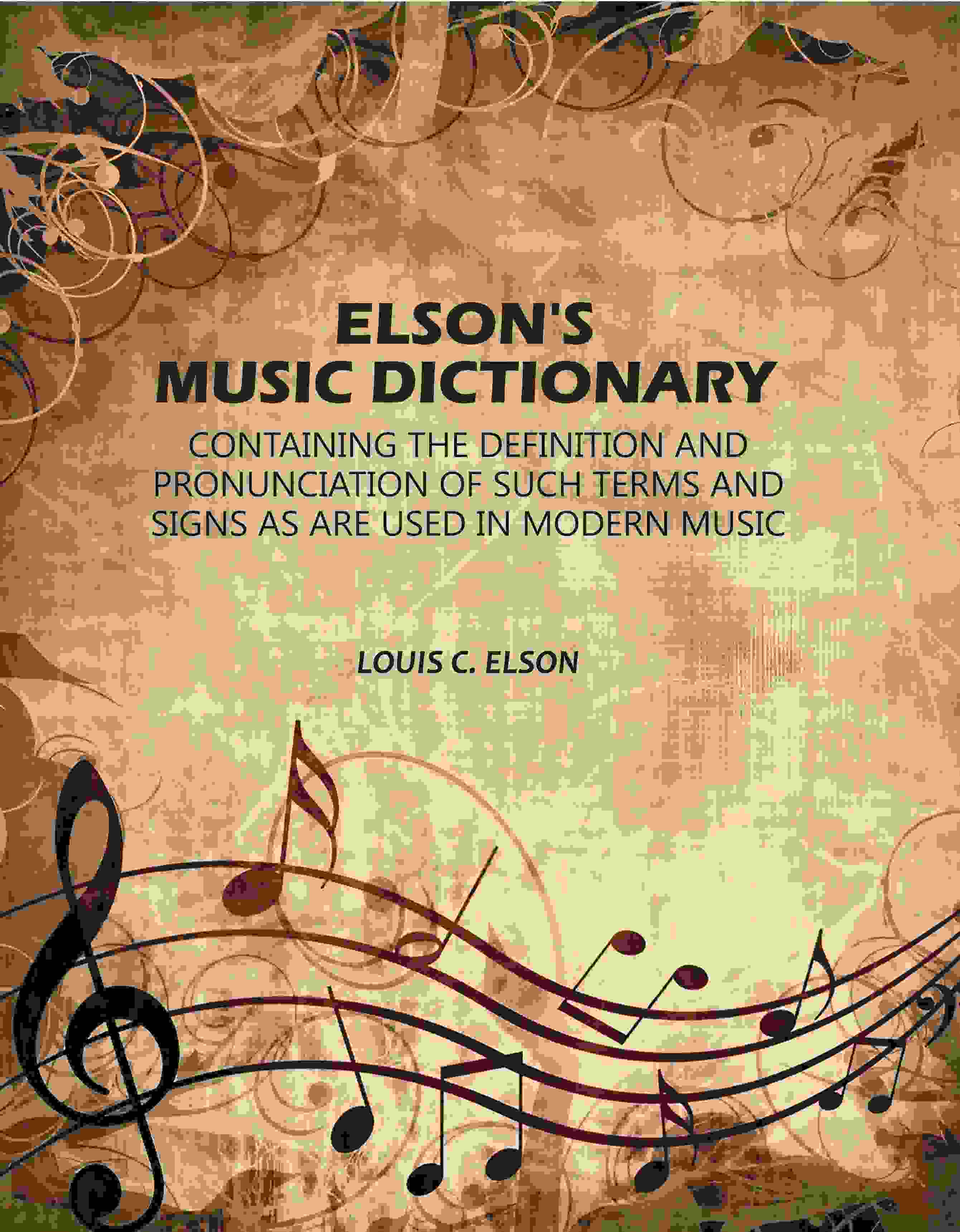 Elson's Music Dictionary: Containing the Definition and Pronunciation of Such Terms and Signs As Are Used in Modern Music - Gyan Books - Distacart