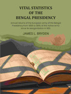 Vital statistics of the Bengal Presidency: and of the jails for each year from 1859: Annual returns of the European army of the Bengal Presidency from 1858 to 1869, of the native army since its reorganization in 1861, - Gyan Books - Distacart